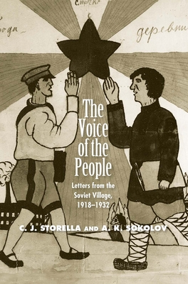 The Voice of the People: Letters from the Soviet Village, 1918-1932 - Sokolov, A.K. (Editor), and Storella, C. J. (Translated by)