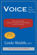 The Voice That Means Business: How to Speak with Authority, Confidence and Credibility Anytime, Anywhere