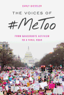 The Voices of #metoo: From Grassroots Activism to a Viral Roar