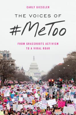 The Voices of #MeToo: From Grassroots Activism to a Viral Roar - Gieseler, Carly