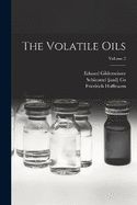 The Volatile Oils; Volume 2