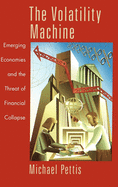 The Volatility Machine: Emerging Economics and the Threat of Financial Collapse