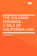 The Volcano Diggings; A Tale of California Law