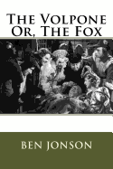 The Volpone Or, The Fox