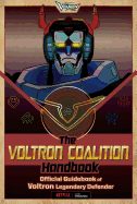 The Voltron Coalition Handbook: Official Guidebook of Voltron Legendary Defender
