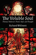 The Voluble Soul: Thomas Traherne's Poetic Style and Thought