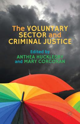 The Voluntary Sector and Criminal Justice - Hucklesby, Anthea (Editor), and Corcoran, Mary (Editor)