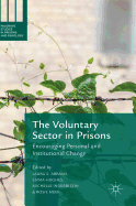 The Voluntary Sector in Prisons: Encouraging Personal and Institutional Change