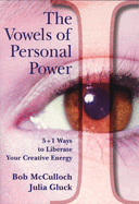 The Vowels of Perfect Power: 5+1 Ways to Liberate Your Creative Energy