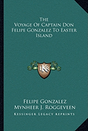 The Voyage Of Captain Don Felipe Gonzalez To Easter Island