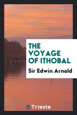 The Voyage of Ithobal - Arnold, Sir Edwin