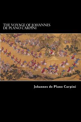 The Voyage of Johannes de Plano Carpini - Hakluyt, Richard (Translated by), and Carpini, Johannes De Plano
