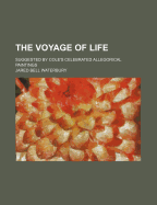 The Voyage of Life: Suggested by Cole's Celebrated Allegorical Paintings