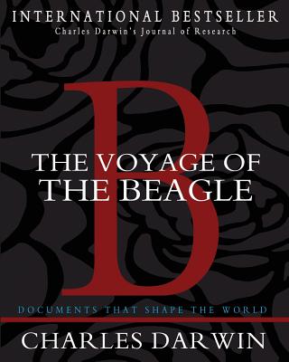 The Voyage of the Beagle: Charles Darwin's Journal of Researches - Darwin, Charles