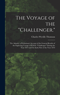 The Voyage of the "Challenger.": The Atlantic; a Preliminary Account of the General Results of the Exploring Voyage of H.M.S. "Challenger" During the Year 1873 and the Early Part of the Year 1876