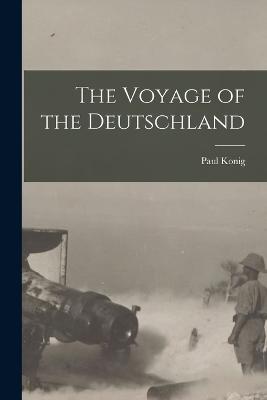 The Voyage of the Deutschland - Konig, Paul