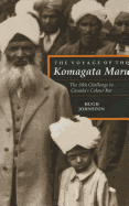 The Voyage of the Komagata Maru: The Sikh Challenge to Canada's Colour Bar