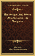 The Voyages And Works Of John Davis, The Navigator