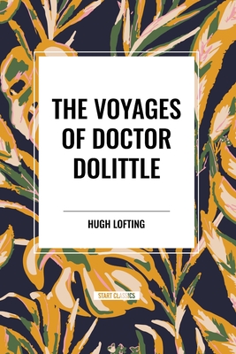 The Voyages of Doctor Dolittle - Lofting, Hugh