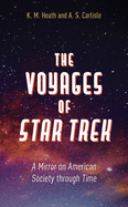 The Voyages of Star Trek: A Mirror on American Society Through Time