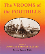 The Vrooms of the Foothills, Volume 2: Cowboys & Homesteaders - Ellis, Bessie Vroom