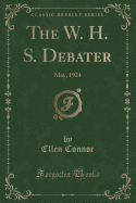 The W. H. S. Debater: May, 1924 (Classic Reprint)