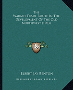 The Wabash Trade Route In The Development Of The Old Northwest (1903)