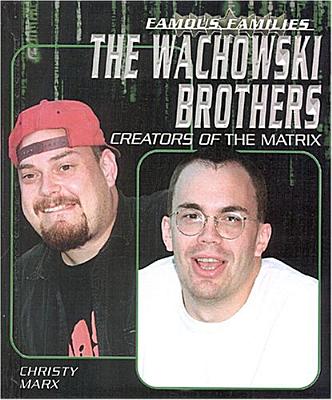 The Wachowski Brothers: Creators of the Matrix - Marx, Christy