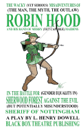 The Wacky (Yet Serious) Misadventures of (the Man, the Myth, the Outlaw) Robin Hood and His Band of Merry (Yet Capable) Maidens in the Battle for (Gender Equality In) Sherwood Forest Against the Evil (But Potentially Misunderstood) Sheriff of Nottingham