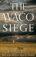 The Waco Siege: An American Tragedy