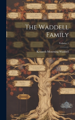 The Waddell Family; Volume 1 - Waddell, Kenneth Mourning 1889-