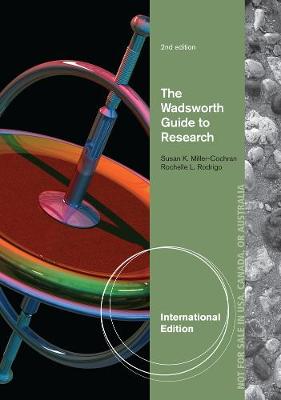 The Wadsworth Guide to Research, International Edition - Rodrigo, Rochelle, and Miller-Cochran, Susan