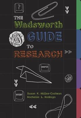 The Wadsworth Guide to Research - Miller-Cochran, Susan K, and Rodrigo, Rochelle L