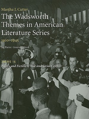 The Wadsworth Themes in American Literature Series, 1910-1945: Theme 16: Poetry and Fiction of War and Social Conflict - Parini, Jay, and Cutter, Martha J