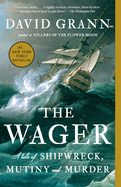 The Wager: A Tale of Shipwreck, Mutiny and Murder