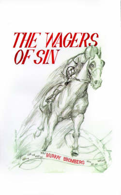 The Wagers of Sin - Bromberg, Murray, M.A.