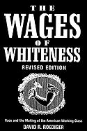 The Wages of Whiteness: Race and the Making of the American Working Class