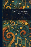 The Wagnerian Romances