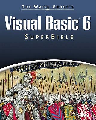 The Waite Group's Visual Basic 6 SuperBible - Jung, David, and Conley, John D, III, and Boutquin, Pierre