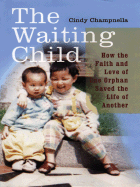 The Waiting Child: How the Faith and Love of One Orphan Saved the Life of Another