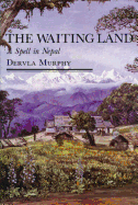 The Waiting Land: A Spell in Nepal