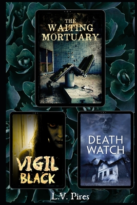 The Waiting Mortuary Series - Pires, L V