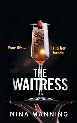 The Waitress: The gripping, edge-of-your-seat psychological thriller from the bestselling author of The Bridesmaid - Manning, Nina