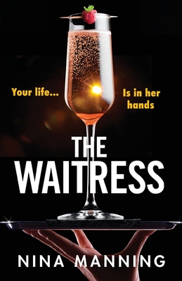 The Waitress: The gripping, edge-of-your-seat psychological thriller from the bestselling author of The Bridesmaid - Manning, Nina