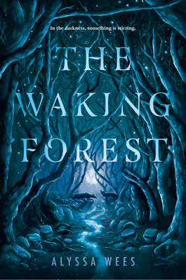 The Waking Forest - Wees, Alyssa