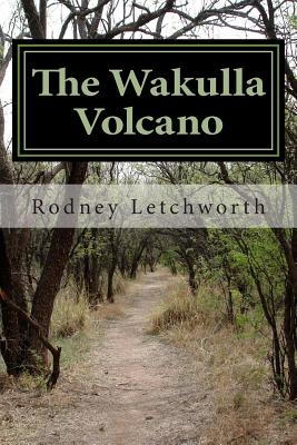 The Wakulla Volcano - Letchworth, Rodney R