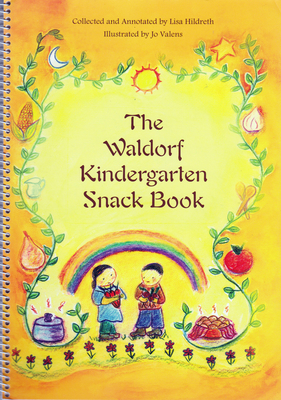 The Waldorf Kindergarten Snack Book - Hildreth, Lisa (Editor)