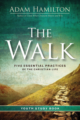 The Walk Youth Study Book: Five Essential Practices of the Christian Life - Hamilton, Adam