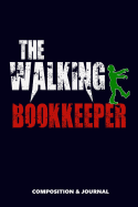 The Walking Bookkeeper: Composition Notebook, Funny Scary Zombie Birthday Journal for Book Keepers to Write on