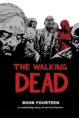The Walking Dead Book 14 - Kirkman, Robert, and Adlard, Charlie, and Gaudiano, Stefano